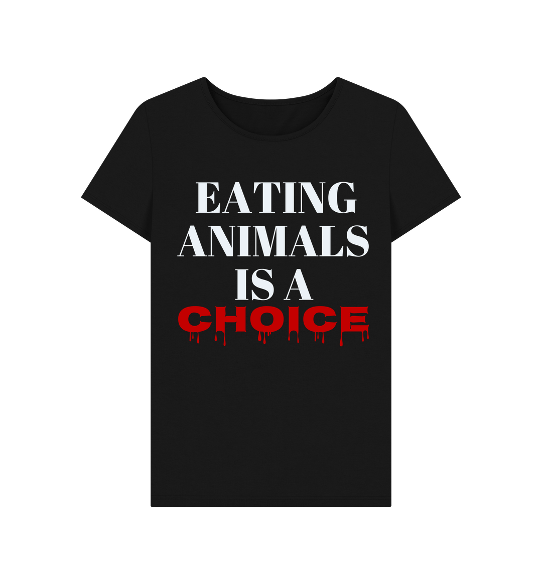 Black EATING ANIMALS IS A CHOICE WOMEN'S BLACK T-SHIRT