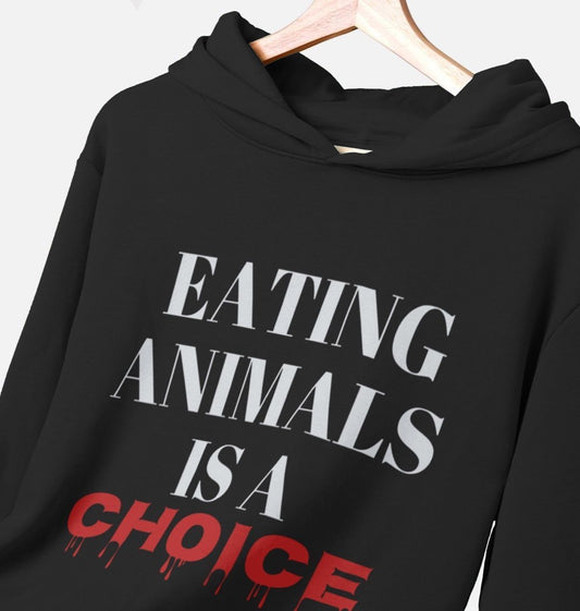 “EATING ANIMALS IS A CHOICE” WOMEN’S HOODIE BLACK ORGANIC COTTON